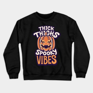 Thick Thighs Spooky Vibes Halloween Funny Crewneck Sweatshirt